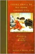 There Shall Be No Poor Among You: Poverty in the Bible