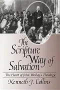 Scripture Way of Salvation: The Heart of John Wesley's Theology
