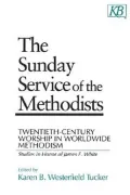 Sunday Service of the Methodists: Twentieth-Century Worship in World-Wide Methodism