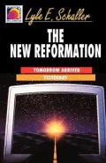 The New Reformation: Tomorrow Arrived Yesterday