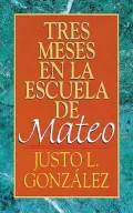 Tres Meses En La Escuela de Mateo: Estudios Sobre El Evangelio de Mateo