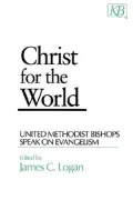 Christ for the World: United Methodist Bishops Speak on Evangelism