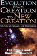 Evolution from Creation to New Creation: Conflict, Conversation, and Convergence