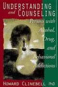 Understanding and Counseling: Persons with Alcohol, Drug, and Behavioral Addictions