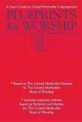 Blueprints for Worship: A User's Guide for United Methodist Congregations