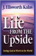 Life from the Up Side: Seeing God at Work in the World
