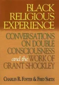 Black Religious Experience: Conversations on Double Consciousness and the Work of Grant Schockley