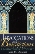 Invocations and Benedicitons for the Revised Common Lectionary