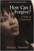 Faithquestions: How Can I Forgive?