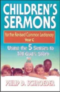 Children's Sermons for the Revised Common Lectionary: Year C: Using the 5 Senses to Tell God's Story