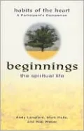 Beginnings - The Spiritual Life Habits of the Heart