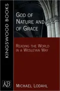 God of Nature and of Grace: Reading the World in a Wesleyan Way