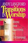 Transitions in Worship: Moving from Traditional to Contemporary