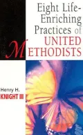 Eight Life-Enriching Practices of United Methodists