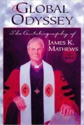 A Global Odyssey : The Autobiography of James K. Mathews