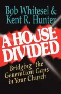 House Divided: Bridging the Generation Gaps in Your Church