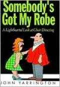 Somebody's Got My Robe: A Lighthearted Look at Choir Directing