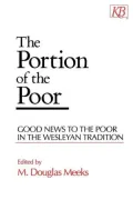 The Portion of the Poor: Good News to the Poor in the Wesleyan Tradition