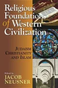 Religious Foundations of Western Civilization: Juaism, Christianity, and Islam