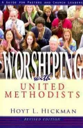 Worshiping with United Methodists: A Guide for Pastors and Church Leaders