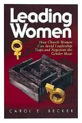 Leading Women: How Church Women Can Avoid Leadership Traps and Negotiate the Gender Maze