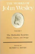 Works of John Wesley The Methodist Societies  History, Nature, and Design