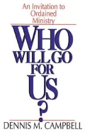 Who Will Go for Us?: An Invitation to Ordained Ministry