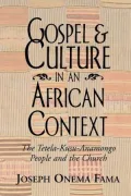Gospel and Culture in an African Context: The Tetela-Kusu-Anamongo People and the Church