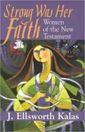Strong Was Her Faith: Women of the New Testament
