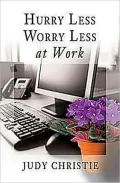 Hurry Less Worry Less At Work