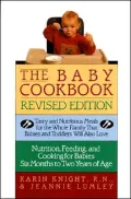 The Baby Cookbook: Tasty and Nutritious Meals for the Whole Family That Babies and Toddlers Will Also Love