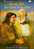 Dear Dr. Bell... Your Friend, Helen Keller