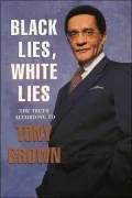 Black Lies, White Lies: The Truth According to Tony Brown