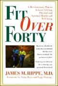 Fit over Forty : A Revolutionary Plan to Achieve Lifelong Physical and Spiritual Health and Well-Being