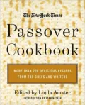 The New York Times Passover Cookbook: More than 200 Holiday Recipes from Top Chefs and Writers