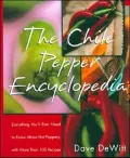 Chile Pepper Encyclopedia: Everything You'll Ever Need to Know about Hot Peppers with More than 100 Recipes
