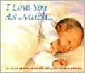 I Love You as Much...
