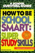 How to Be School Smart: Super Study Skills