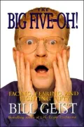 Big Five-Oh!: Fearing, Facing, and Fighting Fifty