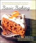 Basic Baking : Everything You Need to Know to Start Baking Plus 101 Luscious Dessert Recipes That Anyone Can Make