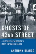 Ghosts of 42nd Street A History of America's Most Infamous Block