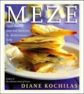 Meze : Small Plates to Savor and Share from the Mediterranean Table