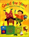 Good for You!: Toddler Rhymes for Toddler Times