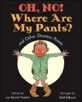 Oh No! Where Are My Pants? and Other Disasters: Poems