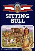 Sitting Bull: Dakota Boy (Childhood of Famous Americans Series)