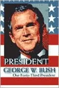 President George W. Bush: Our Forty-Third President