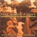 Good Fight: How World War II Was Won