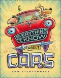 Everything I Know about Cars: A Collection of Made-Up Facts, Educated Guesses, and Silly Pictures about Cars, Trucks, and Other Zoomy Things