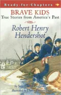 Robert Henry Hendershot (Brave Kids Ready-for-Chapters Series)