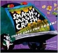 Smash! Mash! Crash! There Goes the Trash!